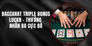 Baccarat Triple Bonus Luck8 - Thưởng Nhân Ba Cực Đã