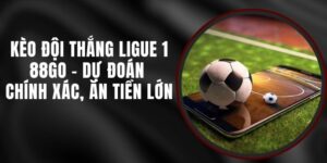 Kèo Đội Thắng Ligue 1 88GO - Dự Đoán Chính Xác, Ăn Tiền Lớn