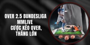 Over 2.5 Bundesliga MMLIVE - Cược Kèo Over, Thắng Lớn
